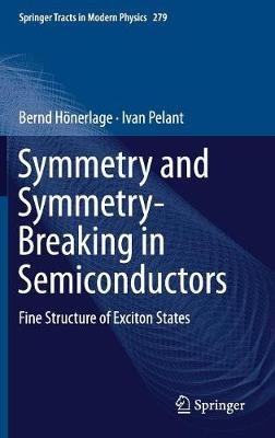 Symmetry and Symmetry-Breaking in Semiconductors: Fine Structure of Exciton States - Bernd Hönerlage,Ivan Pelant - cover