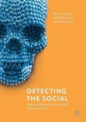 Detecting the Social: Order and Disorder in Post-1970s Detective Fiction - Mary Evans,Sarah Moore,Hazel Johnstone - cover