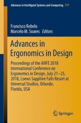 Advances in Ergonomics in Design: Proceedings of the AHFE 2018 International Conference on Ergonomics in Design, July 21-25, 2018, Loews Sapphire Falls Resort at Universal Studios, Orlando, Florida, USA - cover