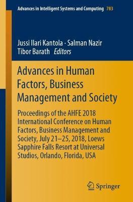 Advances in Human Factors, Business Management and Society: Proceedings of the AHFE 2018 International Conference on Human Factors, Business Management and Society, July 21-25, 2018, Loews Sapphire Falls Resort at Universal Studios, Orlando, Florida, USA - cover