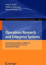 Operations Research and Enterprise Systems: 6th International Conference, ICORES 2017, Porto, Portugal, February 23–25, 2017, Revised Selected Papers