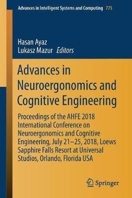 Advances in Neuroergonomics and Cognitive Engineering: Proceedings of the AHFE 2018 International Conference on Neuroergonomics and Cognitive Engineering, July 21–25, 2018, Loews Sapphire Falls Resort at Universal Studios, Orlando, Florida USA - cover