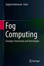Fog Computing: Concepts, Frameworks and Technologies