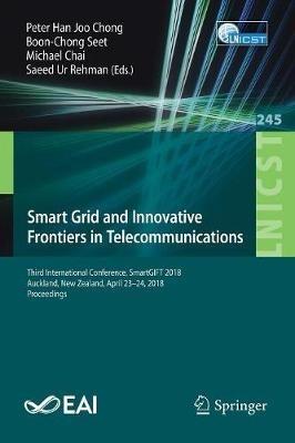 Smart Grid and Innovative Frontiers in Telecommunications: Third International Conference, SmartGIFT 2018, Auckland, New Zealand, April 23-24, 2018, Proceedings - cover