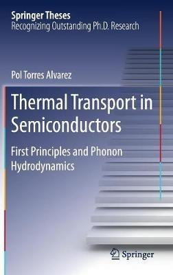 Thermal Transport in Semiconductors: First Principles and Phonon Hydrodynamics - Pol Torres Alvarez - cover