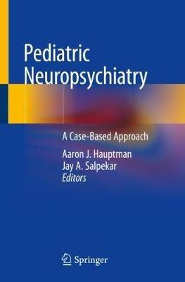 Pediatric Neuropsychiatry: A Case-Based Approach - cover
