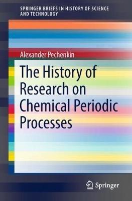 The History of Research on Chemical Periodic Processes - Alexander Pechenkin - cover