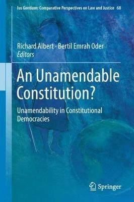 An Unamendable Constitution?: Unamendability in Constitutional Democracies - cover