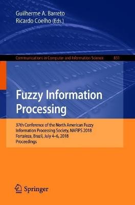 Fuzzy Information Processing: 37th Conference of the North American Fuzzy Information Processing Society, NAFIPS 2018, Fortaleza, Brazil, July 4-6, 2018, Proceedings - cover
