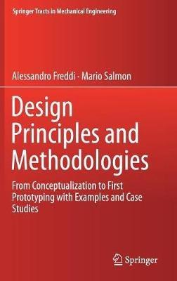 Design Principles and Methodologies: From Conceptualization to First Prototyping with Examples and Case Studies - Alessandro Freddi,Mario Salmon - cover