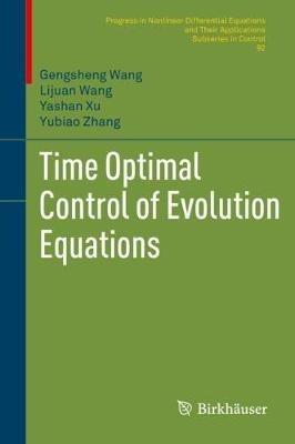 Time Optimal Control of Evolution Equations - Gengsheng Wang,Lijuan Wang,Yashan Xu - cover