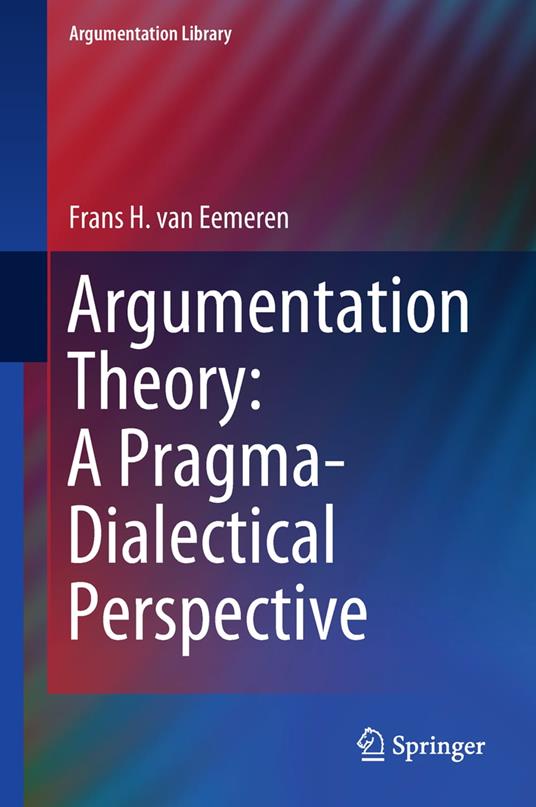 Argumentation Theory: A Pragma-Dialectical Perspective