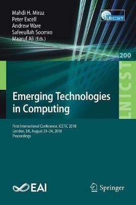 Emerging Technologies in Computing: First International Conference, iCETiC 2018, London, UK, August 23–24, 2018, Proceedings - cover