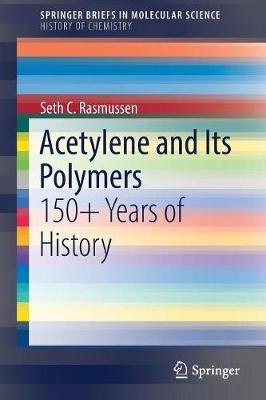 Acetylene and Its Polymers: 150+ Years of History - Seth C. Rasmussen - cover