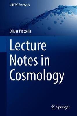 Lecture Notes in Cosmology - Oliver Piattella - cover