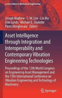 Asset Intelligence through Integration and Interoperability and Contemporary Vibration Engineering Technologies: Proceedings of the 12th World Congress on Engineering Asset Management and the 13th International Conference on Vibration Engineering and Technology of Machinery - cover