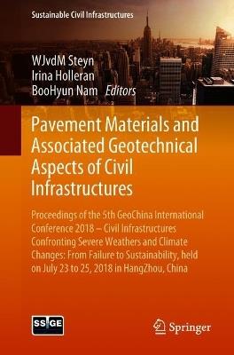 Pavement Materials and Associated Geotechnical Aspects of Civil Infrastructures: Proceedings of the 5th GeoChina International Conference 2018 – Civil Infrastructures Confronting Severe Weathers and Climate Changes: From Failure to Sustainability, held on July 23 to 25, 2018 in HangZhou, China - cover