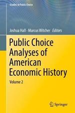 Public Choice Analyses of American Economic History: Volume 2