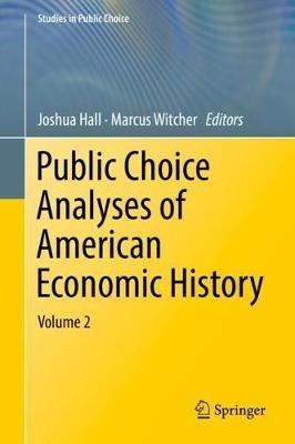 Public Choice Analyses of American Economic History: Volume 2 - cover