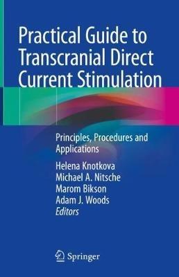 Practical Guide to Transcranial Direct Current Stimulation: Principles, Procedures and Applications - cover