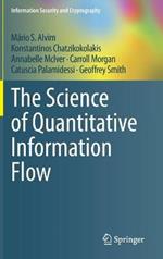 The Science of Quantitative Information Flow