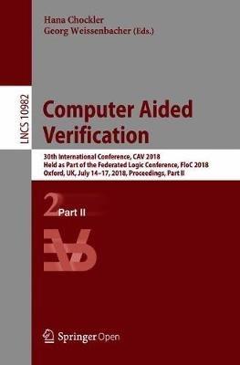 Computer Aided Verification: 30th International Conference, CAV 2018, Held as Part of the Federated Logic Conference, FloC 2018, Oxford, UK, July 14-17, 2018, Proceedings, Part II - cover