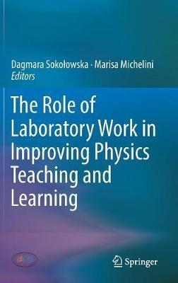 The Role of Laboratory Work in Improving Physics Teaching and Learning - cover