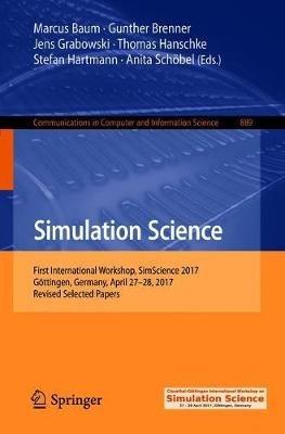 Simulation Science: First International Workshop, SimScience 2017, Göttingen, Germany, April 27–28, 2017, Revised Selected Papers - cover