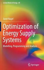 Optimization of Energy Supply Systems: Modelling, Programming and Analysis