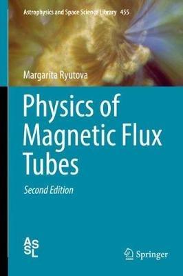 Physics of Magnetic Flux Tubes - Margarita Ryutova - cover