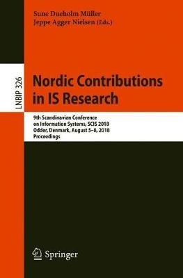 Nordic Contributions in IS Research: 9th Scandinavian Conference on Information Systems, SCIS 2018, Odder, Denmark, August 5–8, 2018, Proceedings - cover