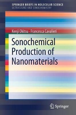 Sonochemical Production of Nanomaterials - Kenji Okitsu,Francesca Cavalieri - cover