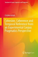 Cohesion, Coherence and Temporal Reference from an Experimental Corpus Pragmatics Perspective