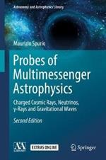 Probes of Multimessenger Astrophysics: Charged cosmic rays, neutrinos,  -rays and gravitational waves