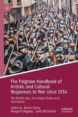 The Palgrave Handbook of Artistic and Cultural Responses to War since 1914: The British Isles, the United States and Australasia - cover
