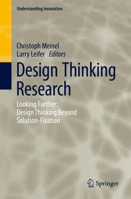 Design Thinking Research: Looking Further: Design Thinking Beyond Solution-Fixation - cover