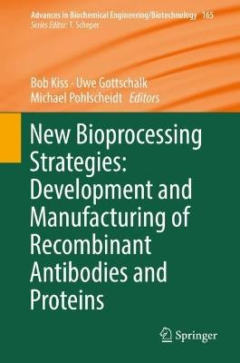 New Bioprocessing Strategies: Development and Manufacturing of Recombinant Antibodies and Proteins - cover