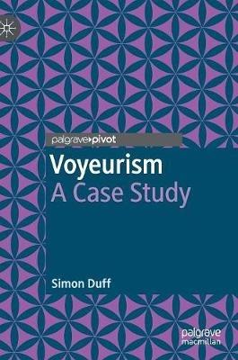 Voyeurism: A Case Study - Simon Duff - cover