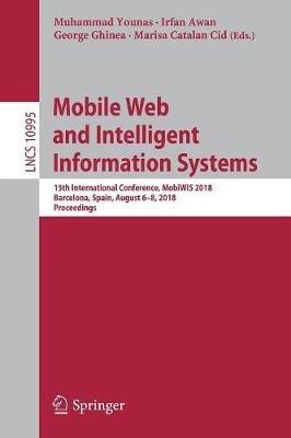 Mobile Web and Intelligent Information Systems: 15th International Conference, MobiWIS 2018, Barcelona, Spain, August 6-8, 2018, Proceedings - cover