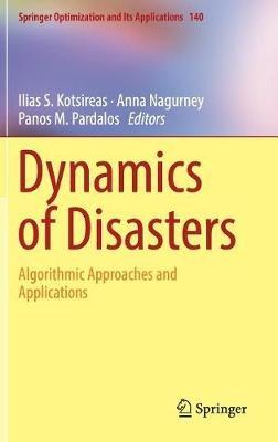 Dynamics of Disasters: Algorithmic Approaches and Applications - cover