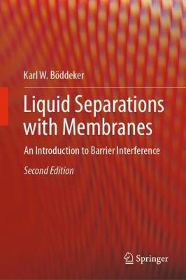 Liquid Separations with Membranes: An Introduction to Barrier Interference - Karl W. Böddeker - cover