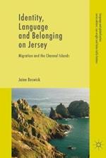 Identity, Language and Belonging on Jersey: Migration and the Channel Islands