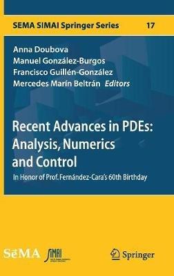 Recent Advances in PDEs: Analysis, Numerics and Control: In Honor of Prof. Fernández-Cara's 60th Birthday - cover