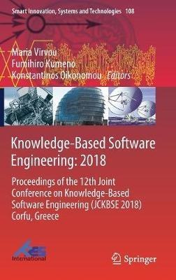 Knowledge-Based Software Engineering: 2018: Proceedings of the 12th Joint Conference on Knowledge-Based Software Engineering (JCKBSE 2018) Corfu, Greece - cover