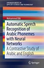Automatic Speech Recognition of Arabic Phonemes with Neural Networks: A Contrastive Study of Arabic and English