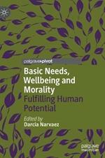 Basic Needs, Wellbeing and Morality: Fulfilling Human Potential