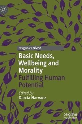 Basic Needs, Wellbeing and Morality: Fulfilling Human Potential - cover