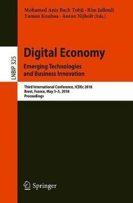 Digital Economy. Emerging Technologies and Business Innovation: Third International Conference, ICDEc 2018, Brest, France, May 3-5, 2018, Proceedings - cover