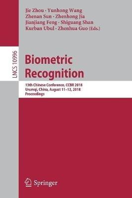 Biometric Recognition: 13th Chinese Conference, CCBR 2018, Urumqi, China,  August 11-12, 2018, Proceedings - cover