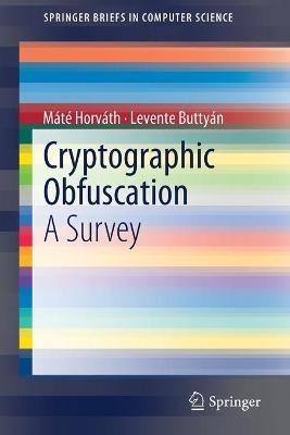 Cryptographic Obfuscation: A Survey - Máté Horváth,Levente Buttyán - cover